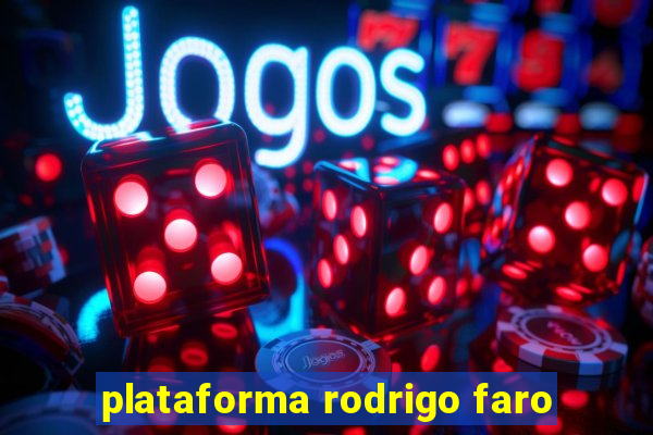 plataforma rodrigo faro